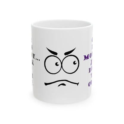 It's Monday... talk to the cup | Funny Ceramic Mug