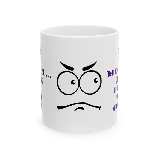 It's Monday... talk to the cup | Funny Ceramic Mug