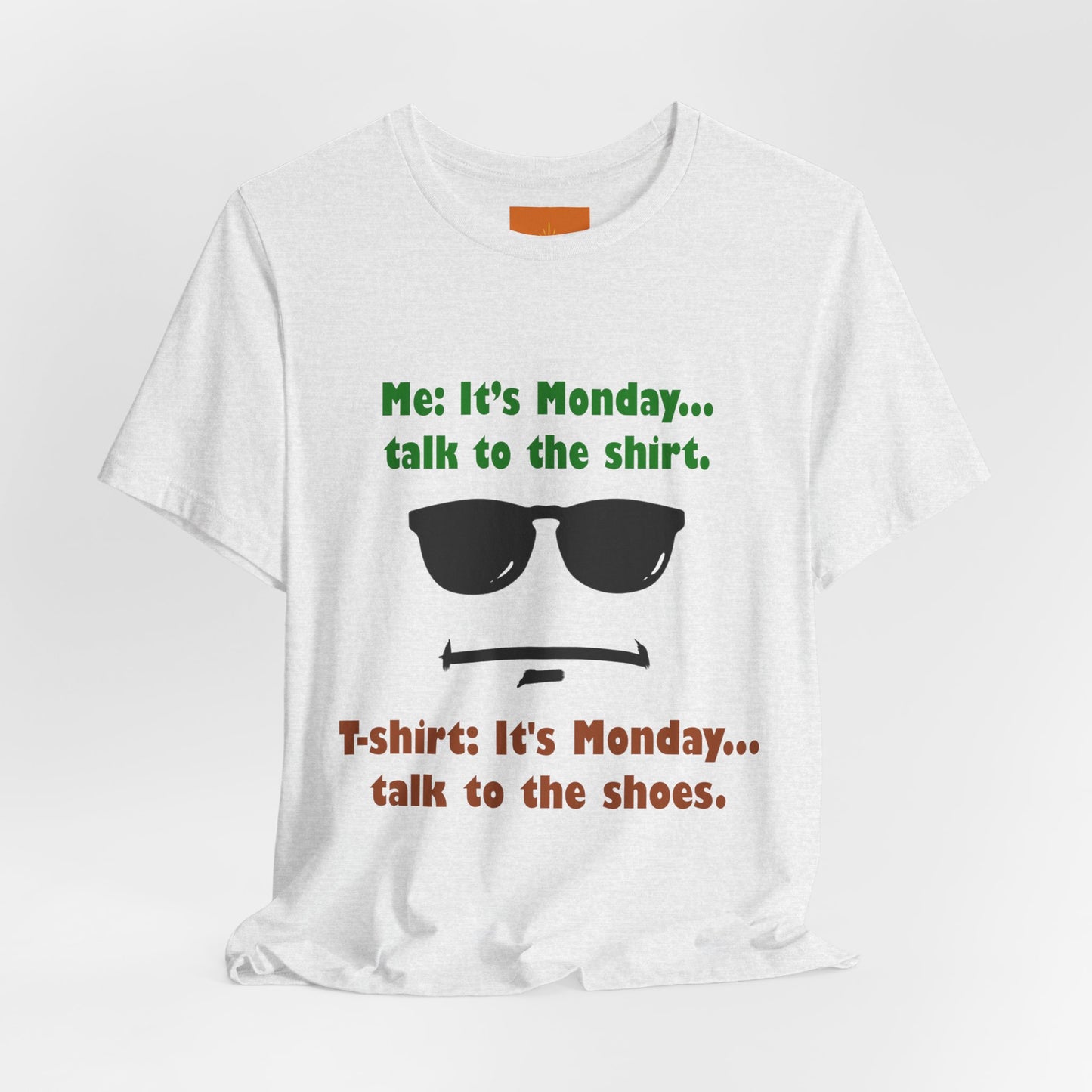 It's Monday... talk to the shirt | Monday Humor T-Shirt