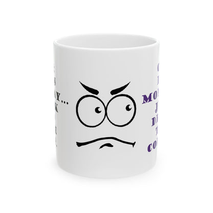 It's Monday... talk to the cup | Funny Ceramic Mug