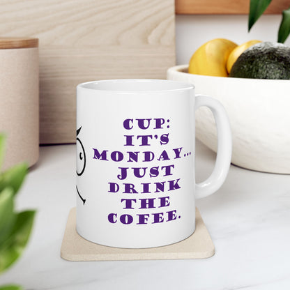 It's Monday... talk to the cup | Funny Ceramic Mug