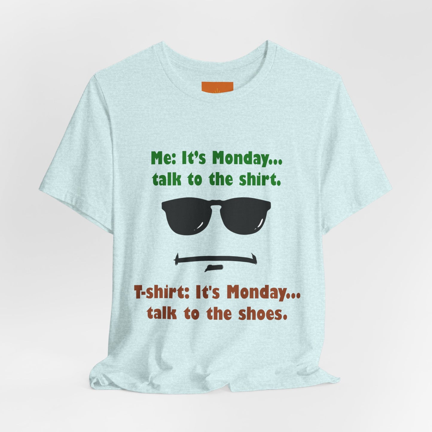 It's Monday... talk to the shirt | Monday Humor T-Shirt