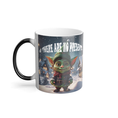 If there are no presents... I'll turn into the Grinch — Color-Changing Holiday Mug 11oz