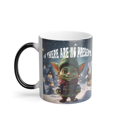 If there are no presents... I'll turn into the Grinch — Color-Changing Holiday Mug