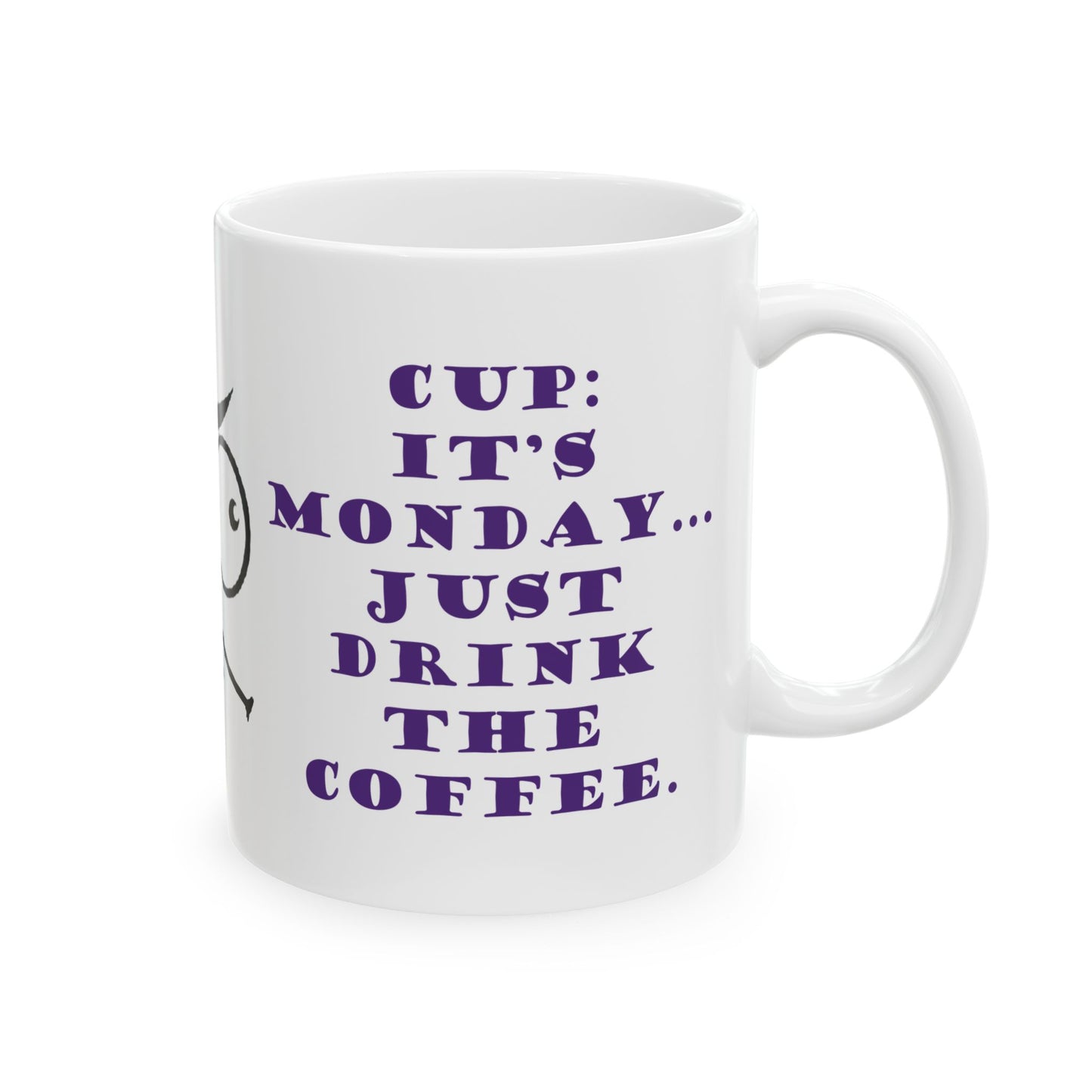 It's Monday... talk to the cup | Funny Ceramic Mug