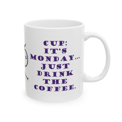 It's Monday... talk to the cup | Funny Ceramic Mug