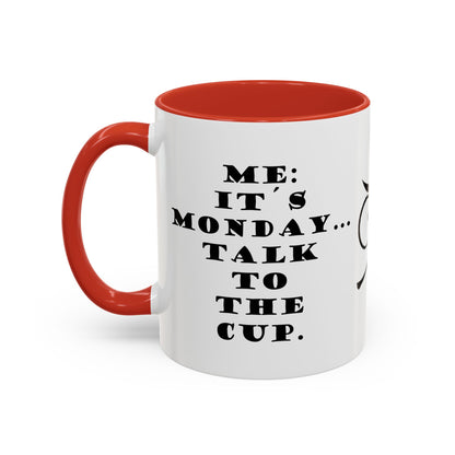 It's Monday... talk to the cup | Funny Ceramic Mug