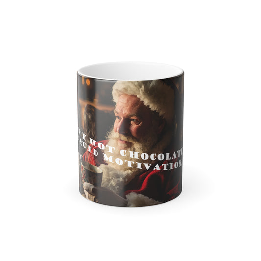 This isn't hot chocolate... it's liquid motivation — 'Hot Chocolate = Holiday Motivation' Santa Christmas Gift, 11oz